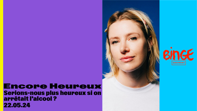 Encore Heureux • Serions-nous plus heureux si on arrêtait l'alcool&nbsp;?